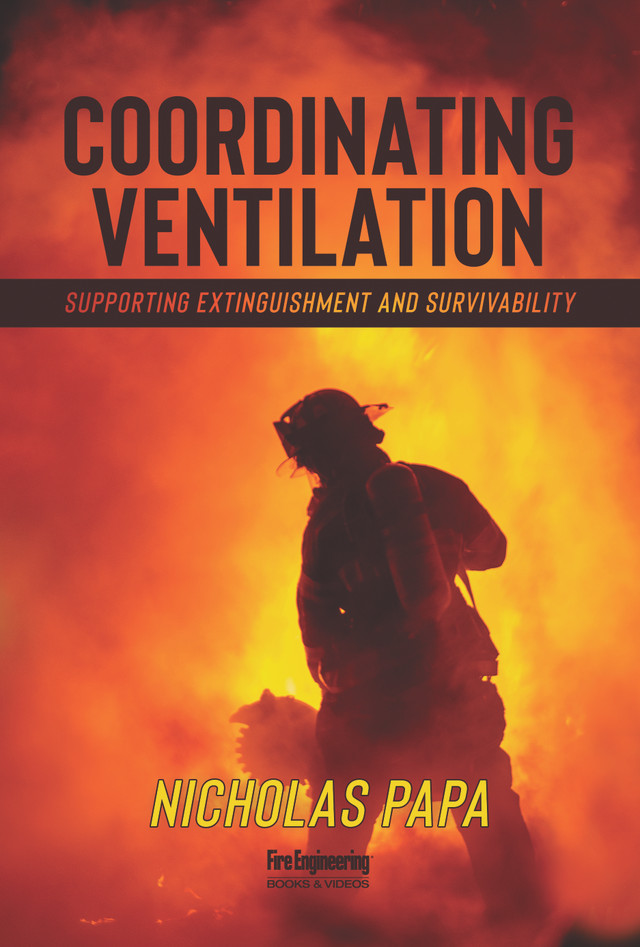 Coordinating Ventilation: Supporting Extinguishment and Survivability by Nick Papa