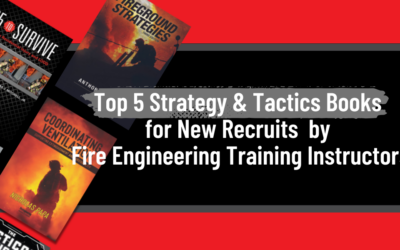 Learn from the Best! Top 5 Strategy & Tactics Books for New Recruits by Fire Engineering Training Instructors