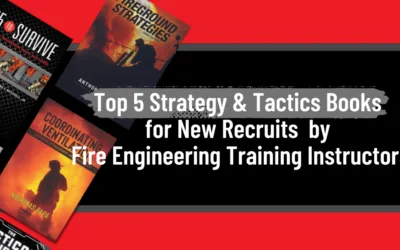 Learn from the Best! Top 5 Strategy & Tactics Books for New Recruits by Fire Engineering Training Instructors