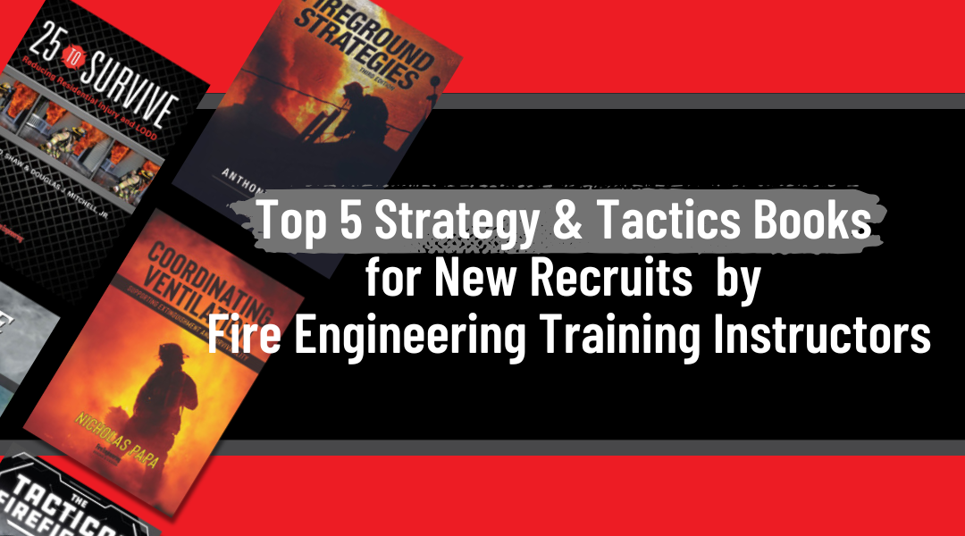 Top 5 Strategy & Tactics Books for New Recruits by Fire Engineering Training Instructors